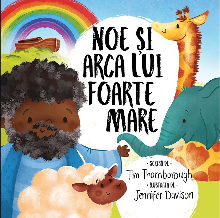 Noe si arca lui foarte mare (seria: cele mai frumoase istorisiri biblice)