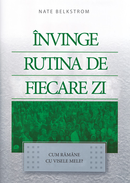 Invinge rutina de fiecare zi -Nate Belkstrom
