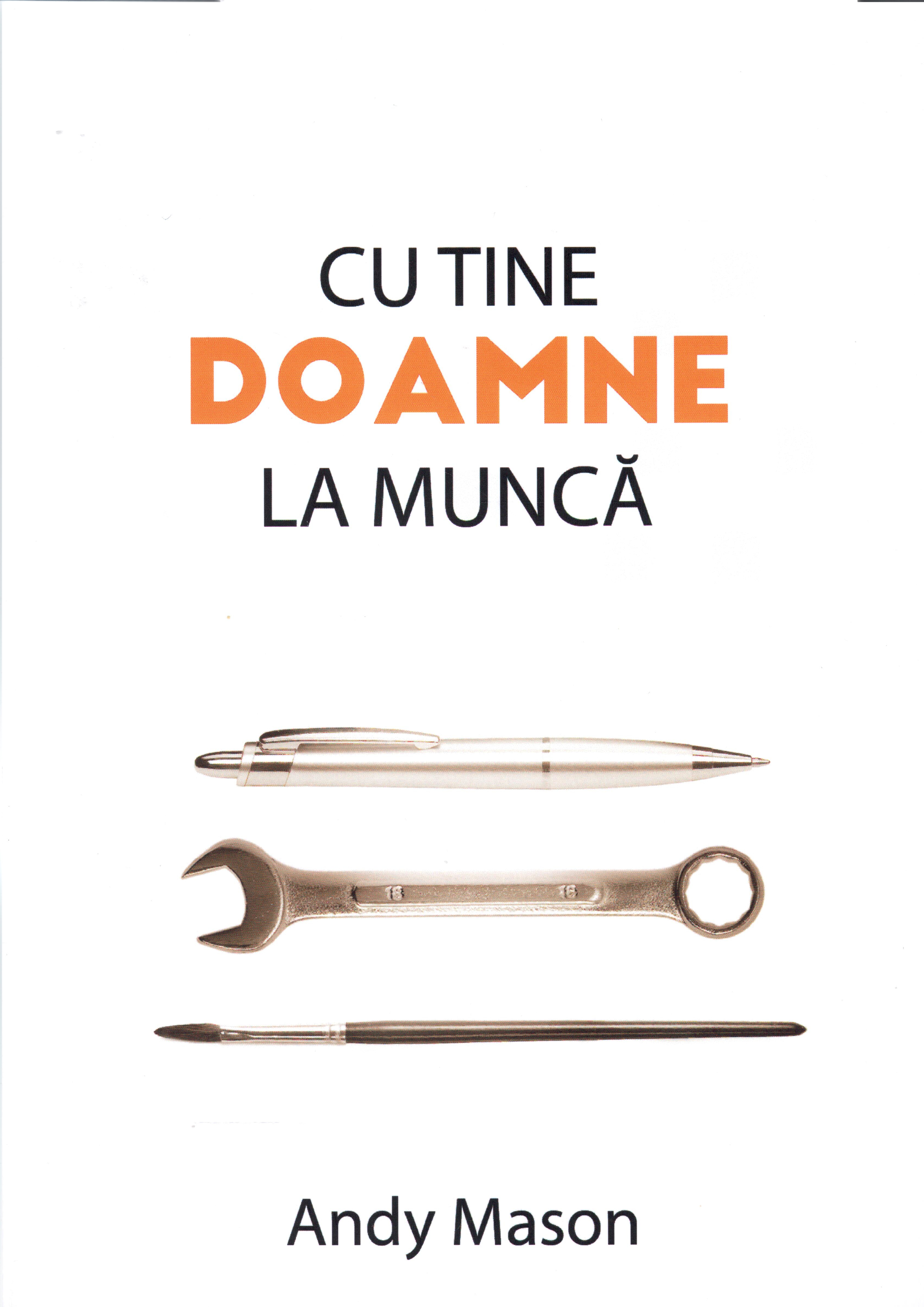Cu Tine, Doamne la munca