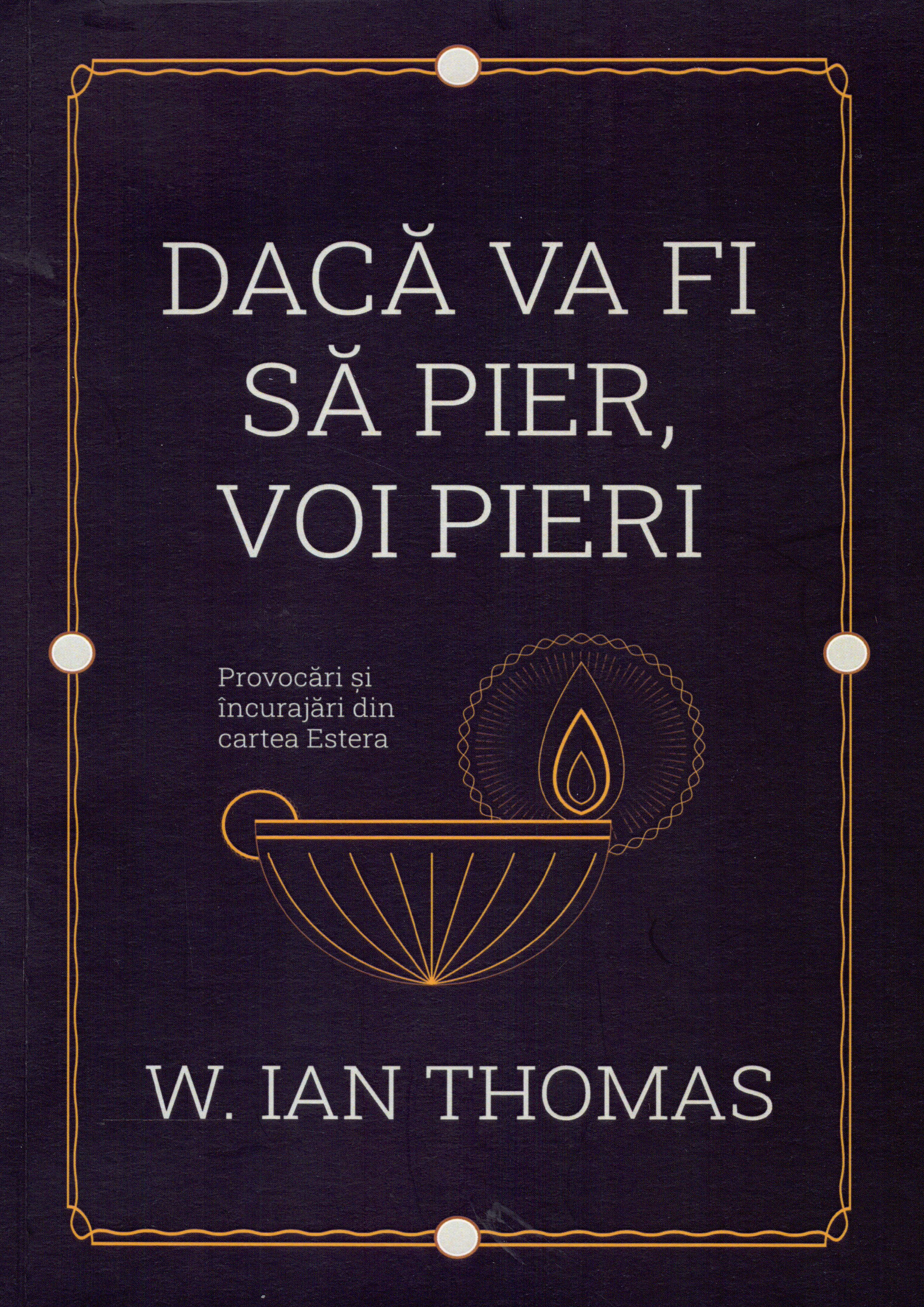 Daca va fi sa pier, voi pieri