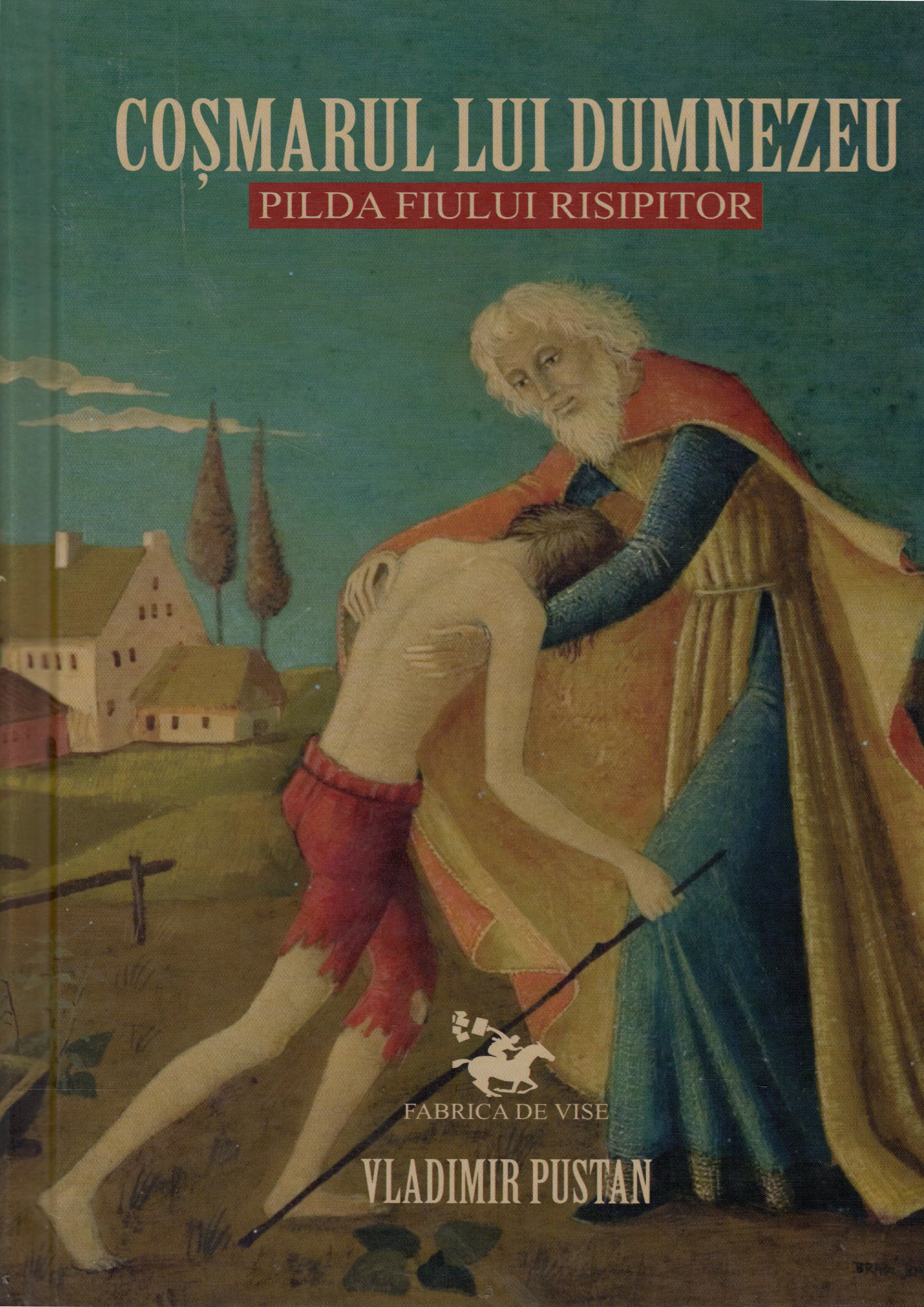 Coșmarul Lui Dumnezeu - pilda fiului risipitor