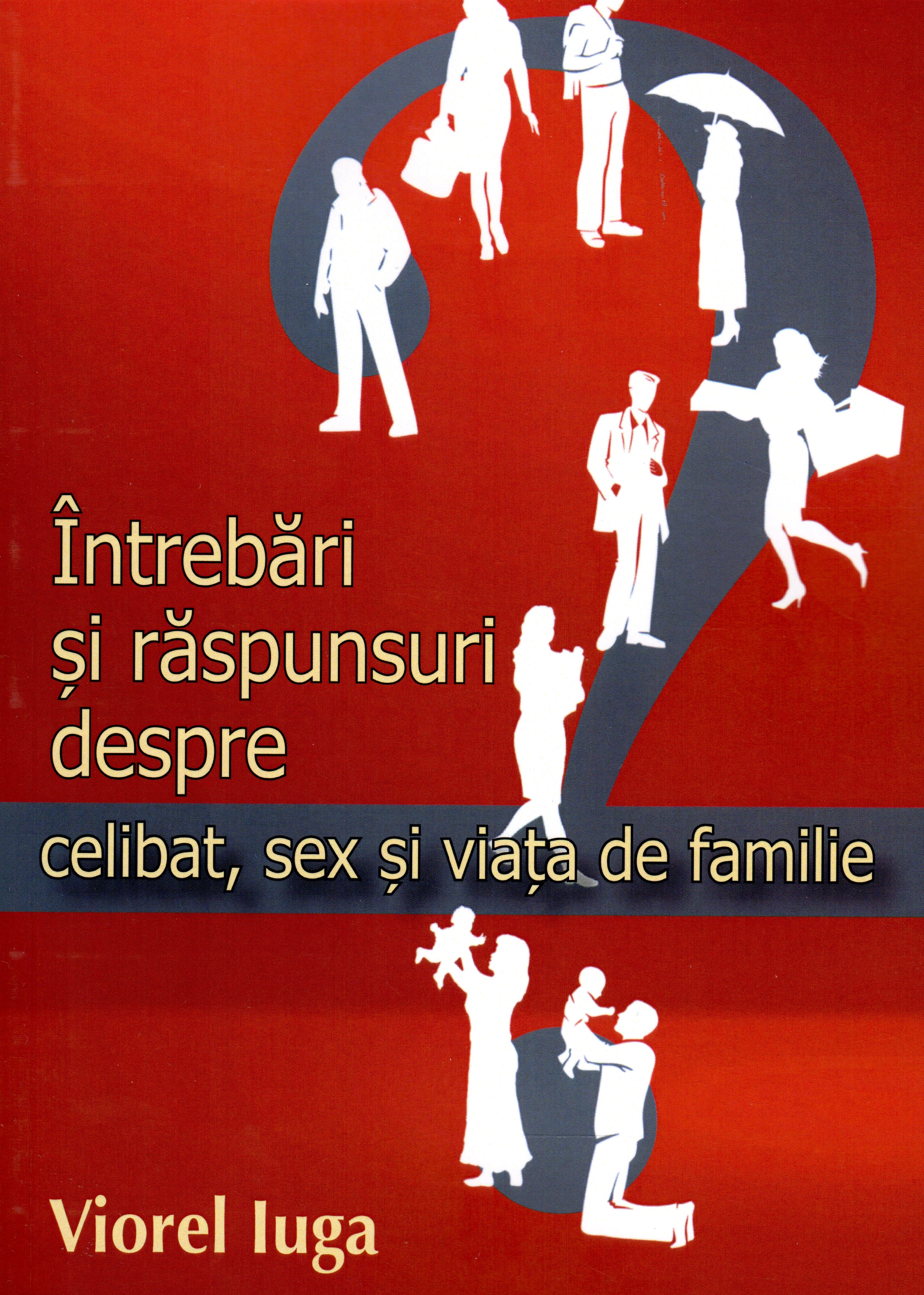 Intrebari si raspunsuri despre celibat, sex si viata de familie