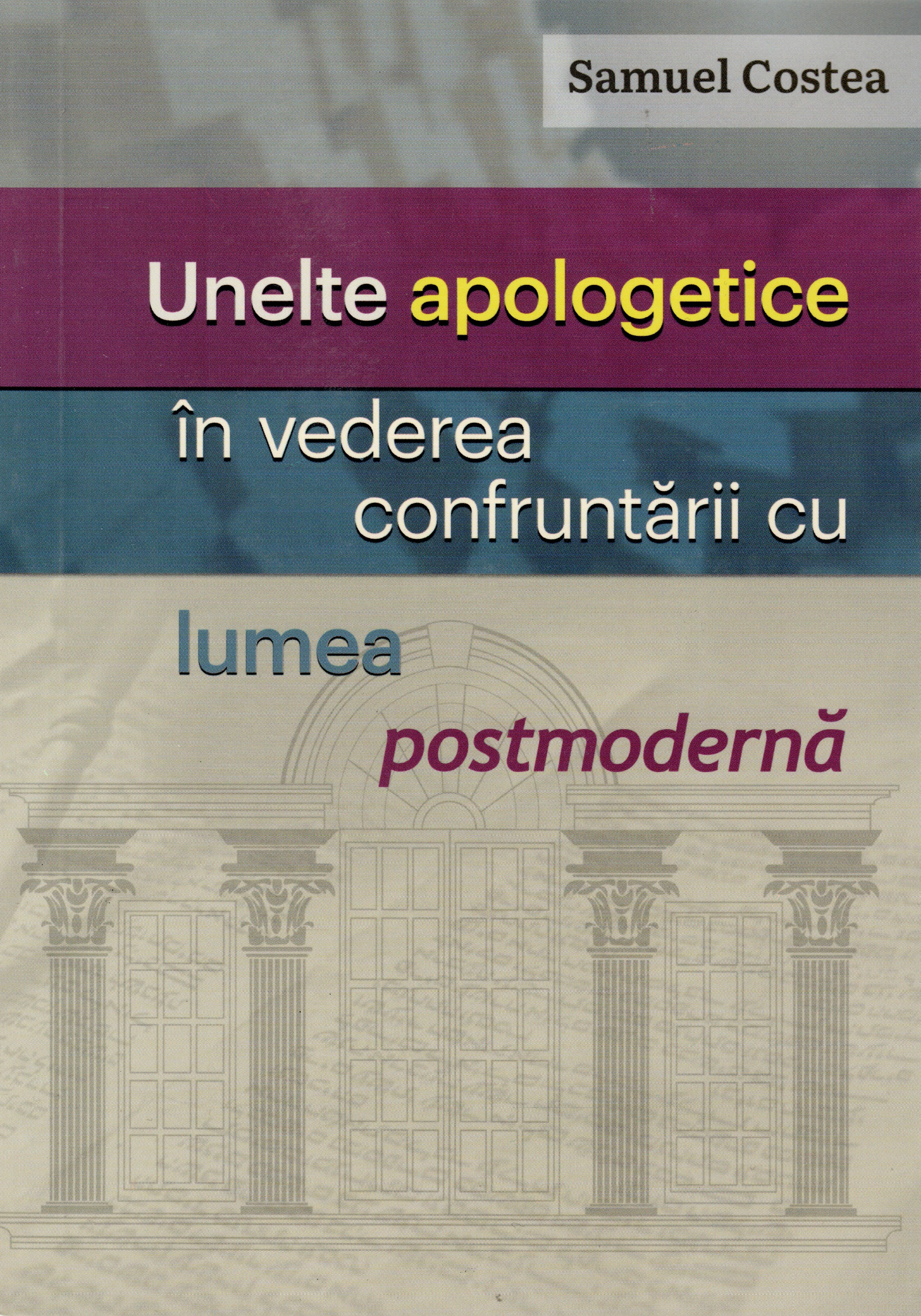 Unelte apologetice în vederea confruntării cu lumea postmodernă