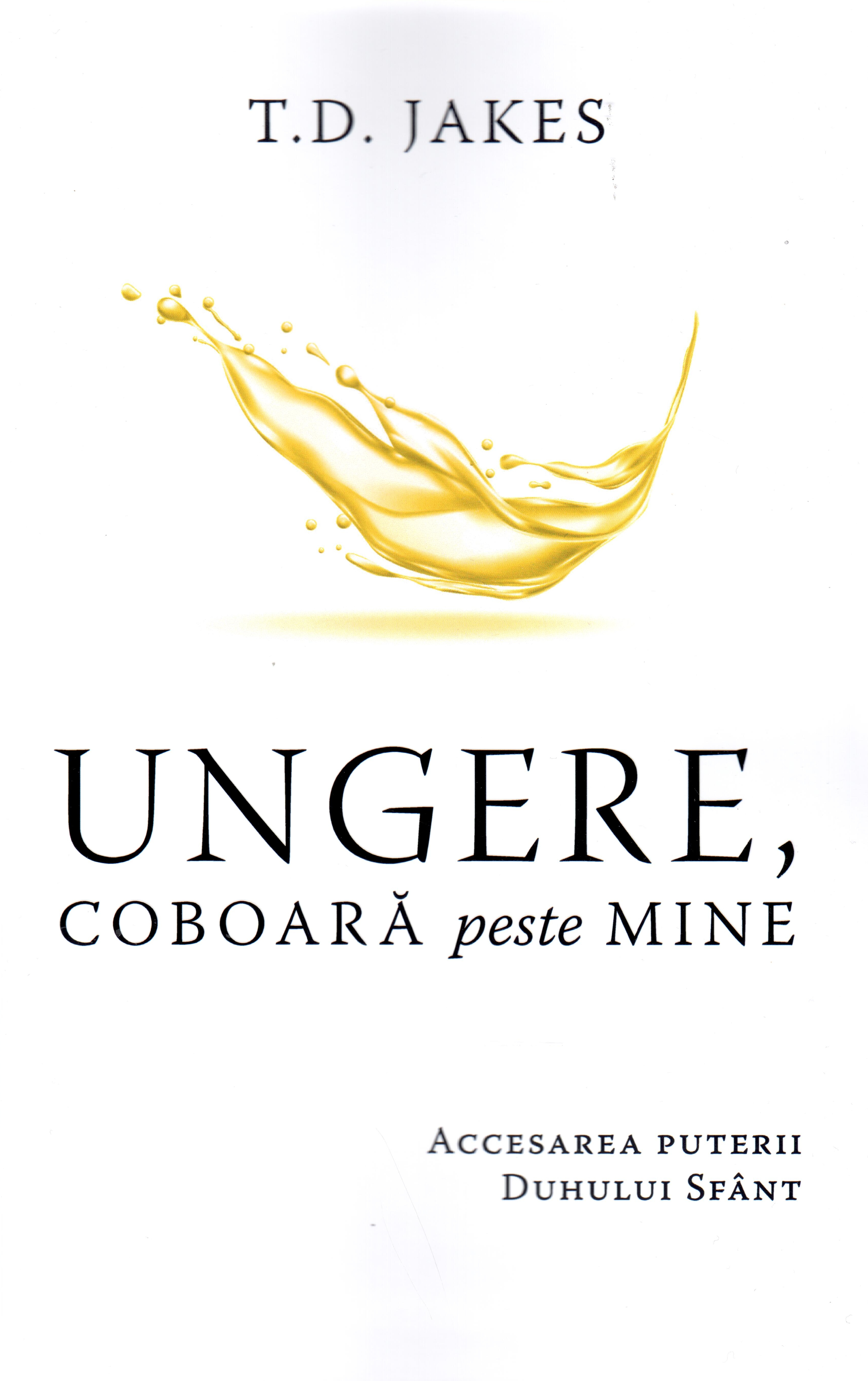 Ungere, coboară peste mine