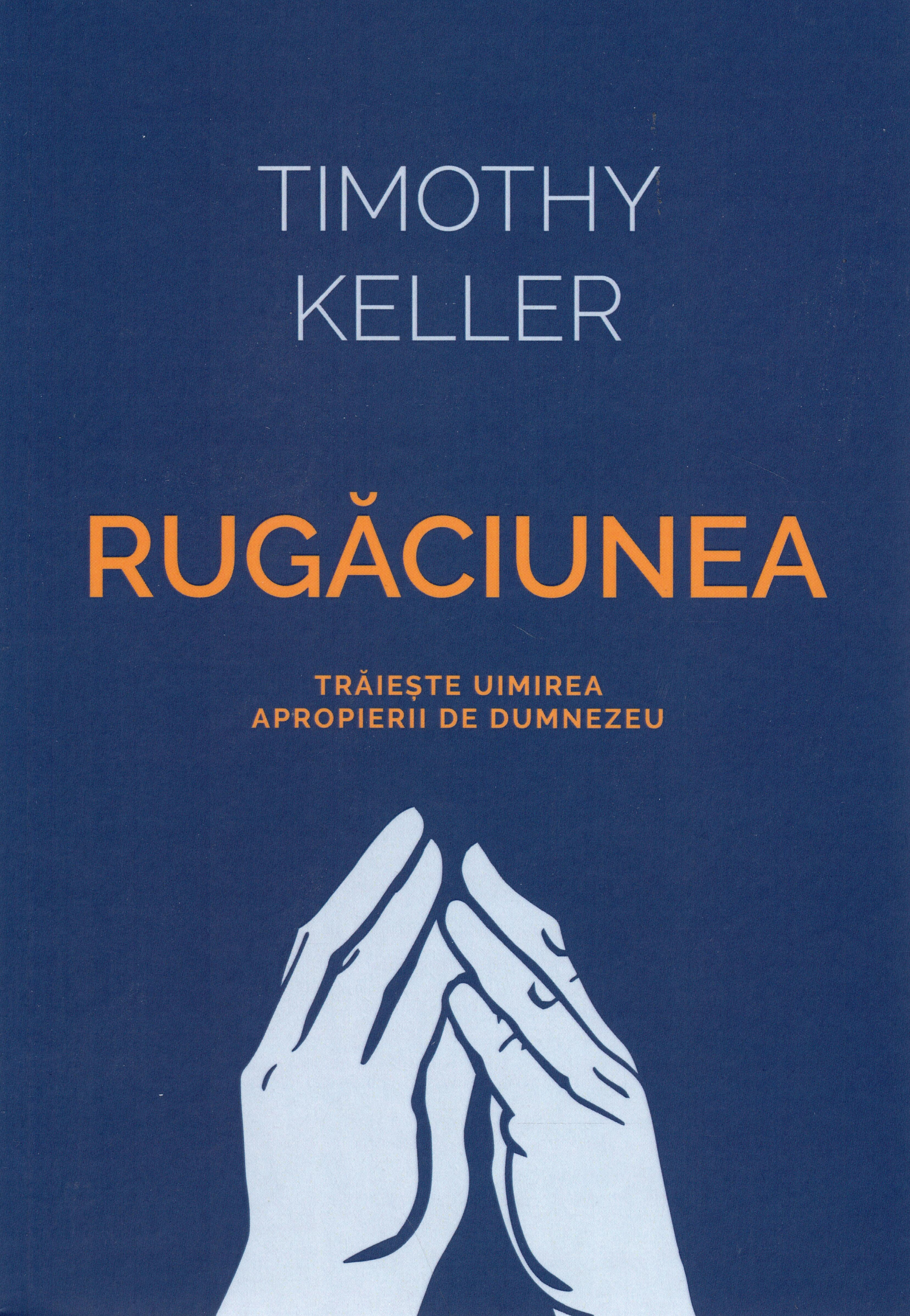 Rugaciunea - Traieste uimirea apropierii de Dumnezeu