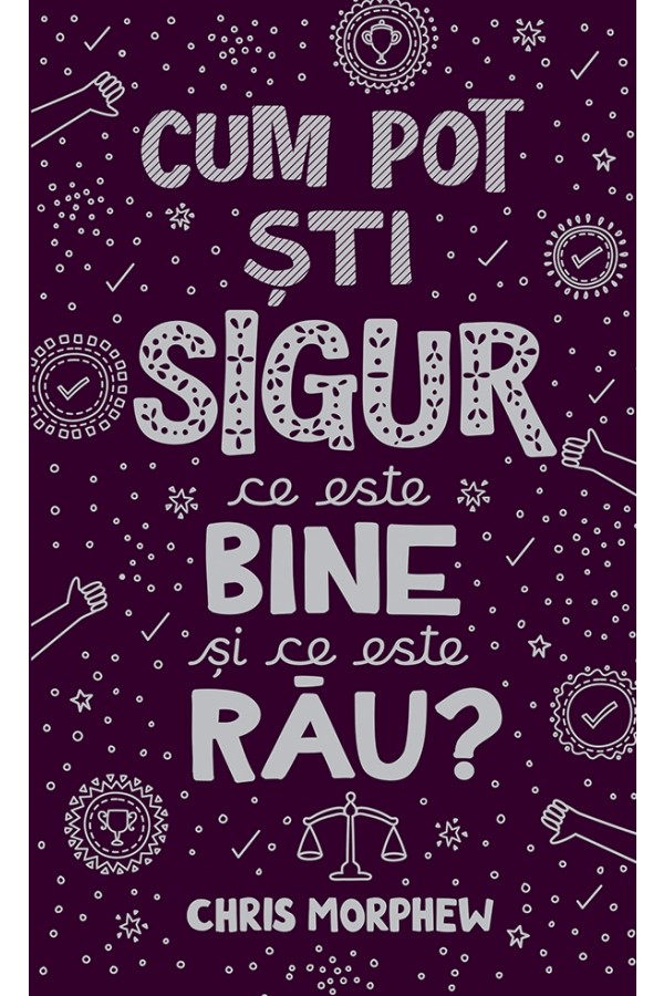 Cum pot sti sigur ce este bine si ce este rau?