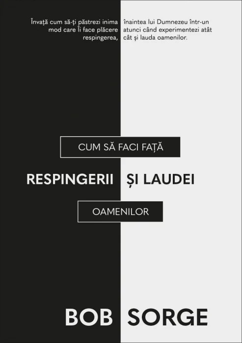 Cum sa faci față respingerii și laudei oamenilor