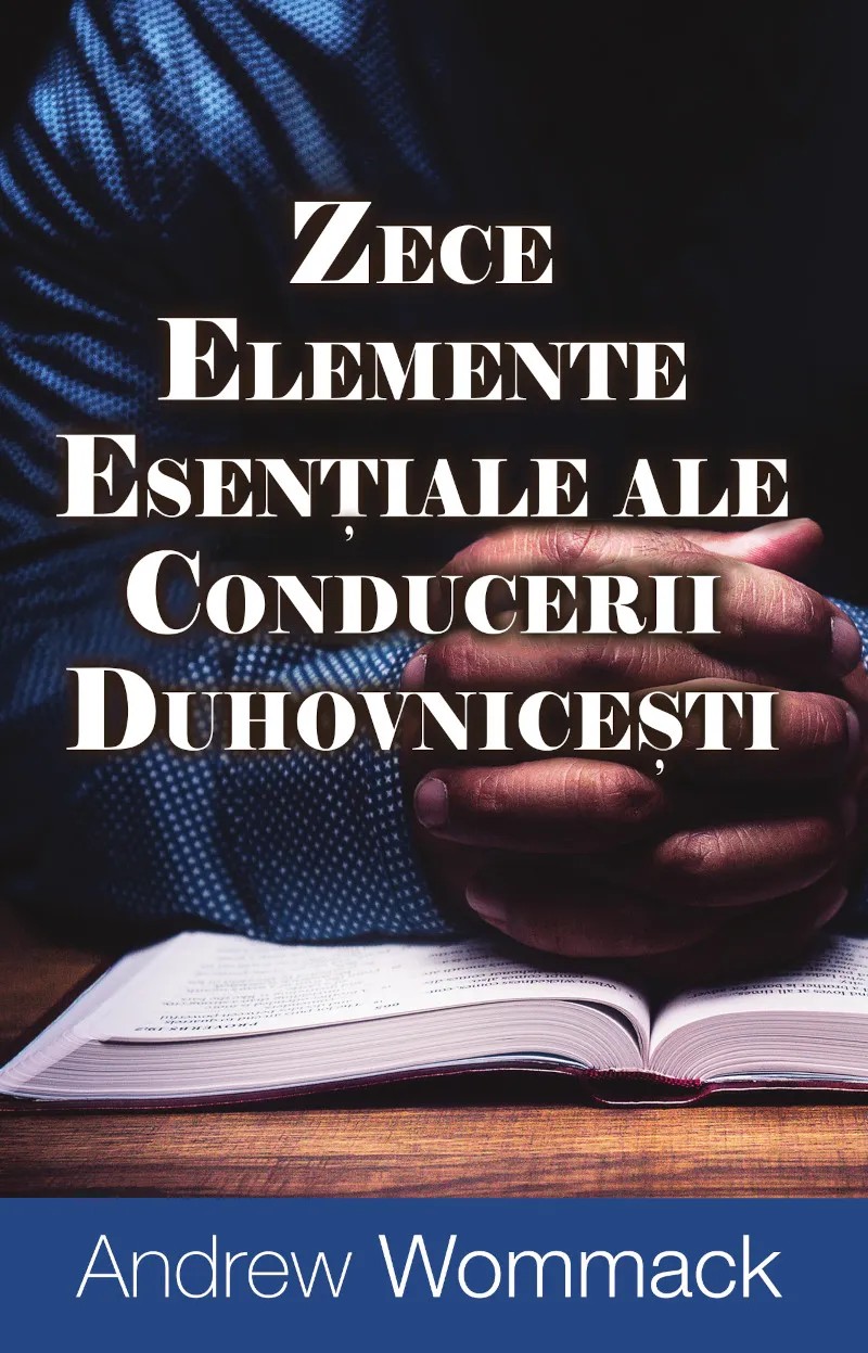 Zece elemente esentiale ale conducerii duhovnicesti