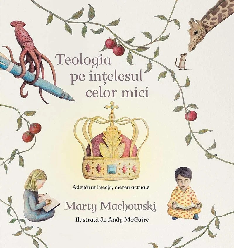 Teologia pe intelesul celor mici. Adevaruri vechi, mereu actuale