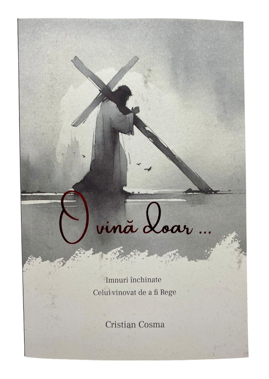 O vina doar - imnuri inchinate Celui vinovat de a fi Rege