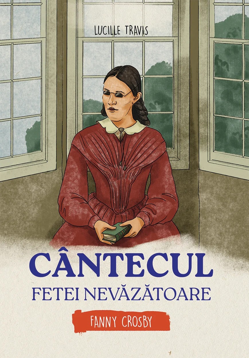 Cantecul fetei nevazatoare - Fanny Crosby