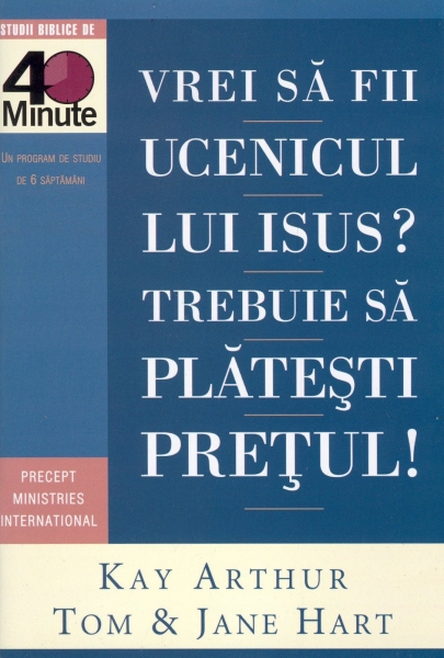 Vrei să fii ucenicul lui Isus? Trebuie să plăteşti preţul!