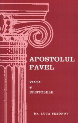 Apostolul Pavel. Viaţa şi epistolele