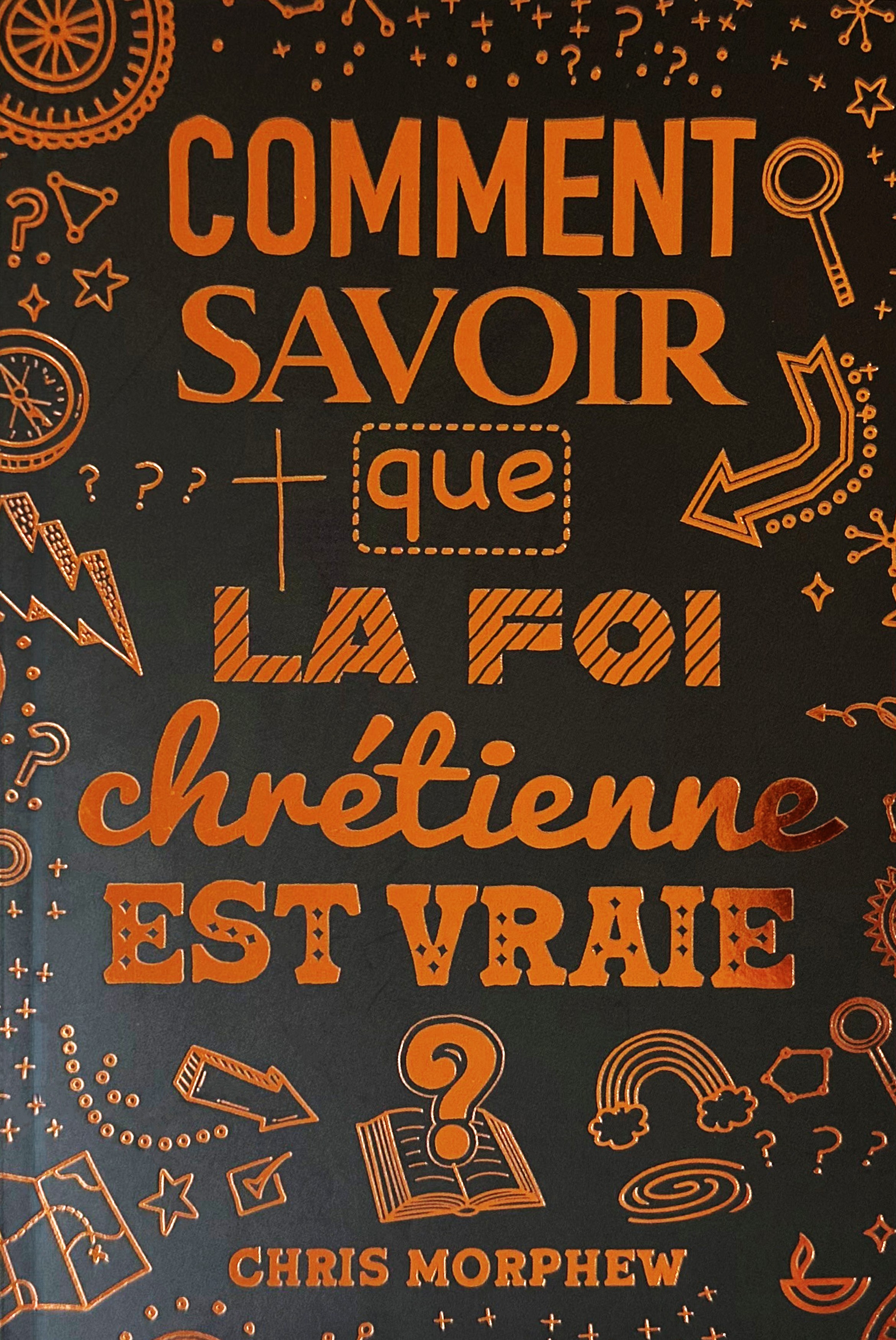 Comment savoir que la  foi chrétienne est vraie ?