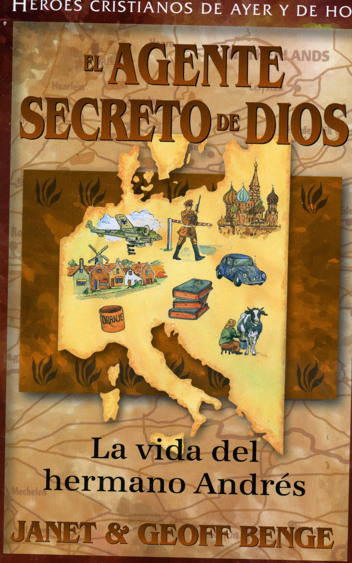El Agente Secreto de Dios: La vida del Hermano Andrés