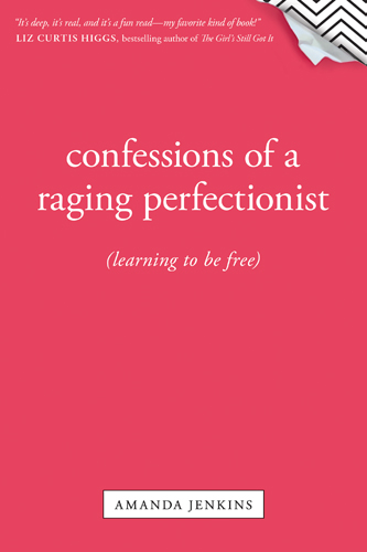 Confessions of a Raging Perfectionist