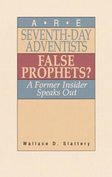 Are Seventh-day Adventists False Prophets?